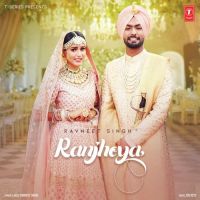Ranjheya Ravneet Singh mp3 song ringtone, Ranjheya Ravneet Singh Ringtone Download - DjPunjab.Com.Mx