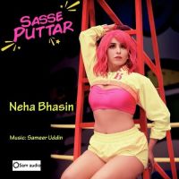 Sasse Puttar Neha Bhasin mp3 song ringtone, Sasse Puttar Neha Bhasin Ringtone Download - DjPunjab.Com.Mx