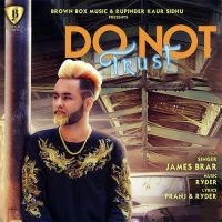 Do Not Trust James Brar mp3 song ringtone, Do Not Trust James Brar Ringtone Download - DjPunjab.Com.Mx