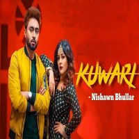 Kuwari Nishawn Bhullar mp3 song ringtone, Kuwari Nishawn Bhullar Ringtone Download - DjPunjab.Com.Mx