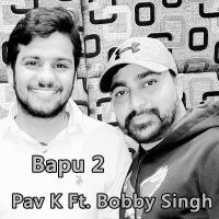 Bapu 2 Pav K, Bobby Singh mp3 song ringtone, Bapu 2 Pav K, Bobby Singh Ringtone Download - DjPunjab.Com.Mx