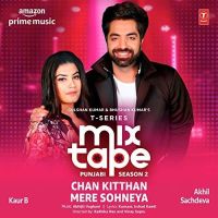 Chan Kitthan-Mere Sohneya (T-Series Mixtape Punjabi Season 2) Akhil Sachdeva, Kaur B mp3 song ringtone, Chan Kitthan-Mere Sohneya (T-Series Mixtape Punjabi Season 2) Akhil Sachdeva, Kaur B Ringtone Download - DjPunjab.Com.Mx