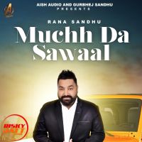 Muchh Da Sawaal Rana Sandhu mp3 song ringtone, Muchh Da Sawaal Rana Sandhu Ringtone Download - DjPunjab.Com.Mx