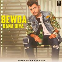 Bewda Bana Diya Amanraj Gill mp3 song ringtone, Bewda Bana Diya Amanraj Gill Ringtone Download - DjPunjab.Com.Mx