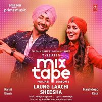 Laung Laachi-Sheesha (T-Series Mixtape Punjabi Season 2) Harshdeep Kaur, Ranjit Bawa mp3 song ringtone, Laung Laachi-Sheesha (T-Series Mixtape Punjabi Season 2) Harshdeep Kaur, Ranjit Bawa Ringtone Download - DjPunjab.Com.Mx