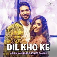 Dil Kho Ke Arjun Kanungo, Jonita Gandhi mp3 song ringtone, Dil Kho Ke Arjun Kanungo, Jonita Gandhi Ringtone Download - DjPunjab.Com.Mx