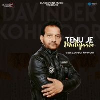 Tenu Je Mutiyaare Davinder Kohinoor mp3 song ringtone, Tenu Je Mutiyaare Davinder Kohinoor Ringtone Download - DjPunjab.Com.Mx