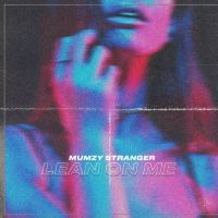 Lean on Me Mumzy Stranger mp3 song ringtone, Lean on Me Mumzy Stranger Ringtone Download - DjPunjab.Com.Mx