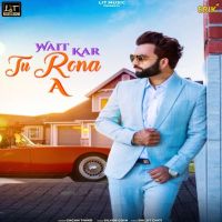 Wait Kar Tu Rona A Gagan Thind mp3 song ringtone, Wait Kar Tu Rona A Gagan Thind Ringtone Download - DjPunjab.Com.Mx