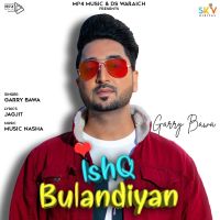 Ishq Bulandiyan Garry Bawa mp3 song ringtone, Ishq Bulandiyan Garry Bawa Ringtone Download - DjPunjab.Com.Mx