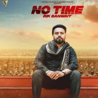 No Time Rik Banwait mp3 song ringtone, No Time Rik Banwait Ringtone Download - DjPunjab.Com.Mx