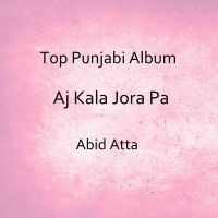 Aj Kala Jora Pa Abid Atta mp3 song ringtone, Aj Kala Jora Pa Abid Atta Ringtone Download - DjPunjab.Com.Mx