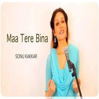 Maa Tere Bina Sonu Kakkar mp3 song ringtone, Maa Tere Bina Sonu Kakkar Ringtone Download - DjPunjab.Com.Mx