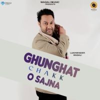 Ghunghat Chakk O Sajna Lakhwinder Wadali mp3 song ringtone, Ghunghat Chakk O Sajna Lakhwinder Wadali Ringtone Download - DjPunjab.Com.Mx
