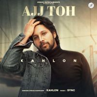 Ajj Toh Kahlon mp3 song ringtone, Ajj Toh Kahlon Ringtone Download - DjPunjab.Com.Mx