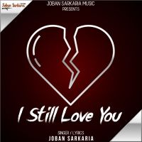 I Still Love You Joban Sarkaria mp3 song ringtone, I Still Love You Joban Sarkaria Ringtone Download - DjPunjab.Com.Mx