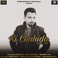 Ki Chahida Roop Bajaj mp3 song ringtone, Ki Chahida Roop Bajaj Ringtone Download - DjPunjab.Com.Mx