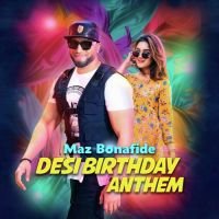 Desi Birthday Anthem Maz Bonafide mp3 song ringtone, Desi Birthday Anthem Maz Bonafide Ringtone Download - DjPunjab.Com.Mx