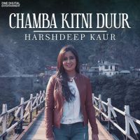 Chamba Kitni Duur Harshdeep Kaur mp3 song ringtone, Chamba Kitni Duur Harshdeep Kaur Ringtone Download - DjPunjab.Com.Mx