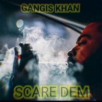 Scare Dem Gangis Khan mp3 song ringtone, Scare Dem Gangis Khan Ringtone Download - DjPunjab.Com.Mx