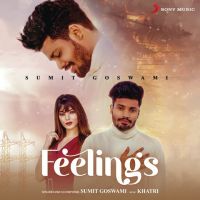 Feelings Sumit Goswami mp3 song ringtone, Feelings Sumit Goswami Ringtone Download - DjPunjab.Com.Mx