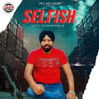 Selfish Satti Khokhewalia mp3 song ringtone, Selfish Satti Khokhewalia Ringtone Download - DjPunjab.Com.Mx