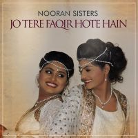Jo Tere Faqir Hote Hain Nooran Sisters mp3 song ringtone, Jo Tere Faqir Hote Hain Nooran Sisters Ringtone Download - DjPunjab.Com.Mx
