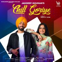Chill Goriye Jagdeep Ghuman mp3 song ringtone, Chill Goriye Jagdeep Ghuman Ringtone Download - DjPunjab.Com.Mx