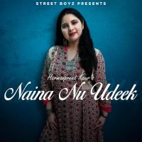 Naina nu udeek Harmanpreet Kaur mp3 song ringtone, Naina nu udeek Harmanpreet Kaur Ringtone Download - DjPunjab.Com.Mx
