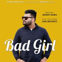 Bad Girl Manny Bawa mp3 song ringtone, Bad Girl Manny Bawa Ringtone Download - DjPunjab.Com.Mx