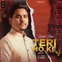 Teri Ho ke Kamal Khan mp3 song ringtone, Teri Ho ke Kamal Khan Ringtone Download - DjPunjab.Com.Mx