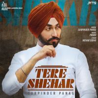 Tere Shehar Gurpinder Panag mp3 song ringtone, Tere Shehar Gurpinder Panag Ringtone Download - DjPunjab.Com.Mx