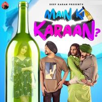 Main Ki Karaan Deep Karan mp3 song ringtone, Main Ki Karaan Deep Karan Ringtone Download - DjPunjab.Com.Mx