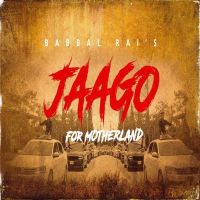 Jaago for Motherland Babbal Rai mp3 song ringtone, Jaago for Motherland Babbal Rai Ringtone Download - DjPunjab.Com.Mx