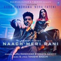 Naach Meri Rani Guru Randhawa, Nikhita Gandhi mp3 song ringtone, Naach Meri Rani Guru Randhawa, Nikhita Gandhi Ringtone Download - DjPunjab.Com.Mx