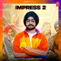 Impress 2 Ranjit Bawa mp3 song ringtone, Impress 2 Ranjit Bawa Ringtone Download - DjPunjab.Com.Mx