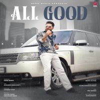 All Good Khan Bhaini mp3 song ringtone, All Good Khan Bhaini Ringtone Download - DjPunjab.Com.Mx