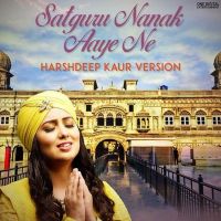 Satguru Nanak Aaye Ne Harshdeep Kaur mp3 song ringtone, Satguru Nanak Aaye Ne Harshdeep Kaur Ringtone Download - DjPunjab.Com.Mx