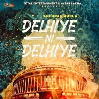 Delhiye Ni Delhiye Sukhpal Aujla mp3 song ringtone, Delhiye Ni Delhiye Sukhpal Aujla Ringtone Download - DjPunjab.Com.Mx