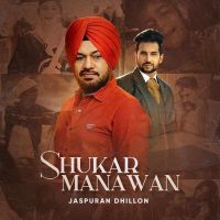 Shukar Manawan Gurpreet Ghuggi, Jaspuran Dhillon mp3 song ringtone, Shukar Manawan Gurpreet Ghuggi, Jaspuran Dhillon Ringtone Download - DjPunjab.Com.Mx