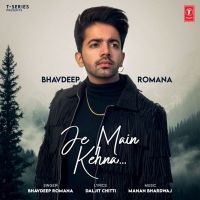 Je Main Kehna Bhavdeep Romana mp3 song ringtone, Je Main Kehna Bhavdeep Romana Ringtone Download - DjPunjab.Com.Mx