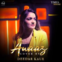 Awaaz Cover Version Deedar Kaur mp3 song ringtone, Awaaz Cover Version Deedar Kaur Ringtone Download - DjPunjab.Com.Mx