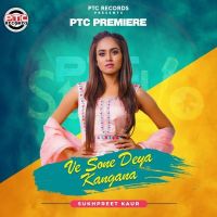 Ve Sone Deya Kangana Sukhpreet Kaur mp3 song ringtone, Ve Sone Deya Kangana Sukhpreet Kaur Ringtone Download - DjPunjab.Com.Mx
