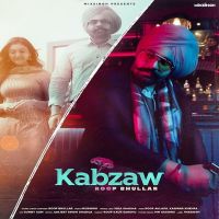 Kabzaw Roop Bhullar mp3 song ringtone, Kabzaw Roop Bhullar Ringtone Download - DjPunjab.Com.Mx