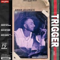 Trigger Aman Jaluria mp3 song ringtone, Trigger Aman Jaluria Ringtone Download - DjPunjab.Com.Mx