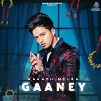 Gaaney Aakash Mehra mp3 song ringtone, Gaaney Aakash Mehra Ringtone Download - DjPunjab.Com.Mx