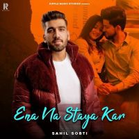 Ena Na Staya Kar Sahil Sobti mp3 song ringtone, Ena Na Staya Kar Sahil Sobti Ringtone Download - DjPunjab.Com.Mx