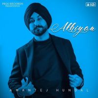 Akhiyan Amantej Hundal mp3 song ringtone, Akhiyan Amantej Hundal Ringtone Download - DjPunjab.Com.Mx