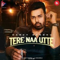 Tere Naa Utte Harvy Sandhu mp3 song ringtone, Tere Naa Utte Harvy Sandhu Ringtone Download - DjPunjab.Com.Mx