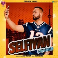 Selfiyan Lovy Kahlon mp3 song ringtone, Selfiyan Lovy Kahlon Ringtone Download - DjPunjab.Com.Mx